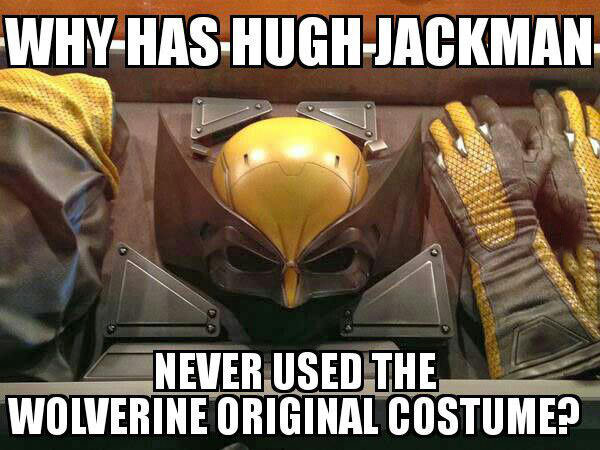 why-has-hugh-jackman-never-worn-the-original-wolverine-uniform-meme-1454687689.jpg